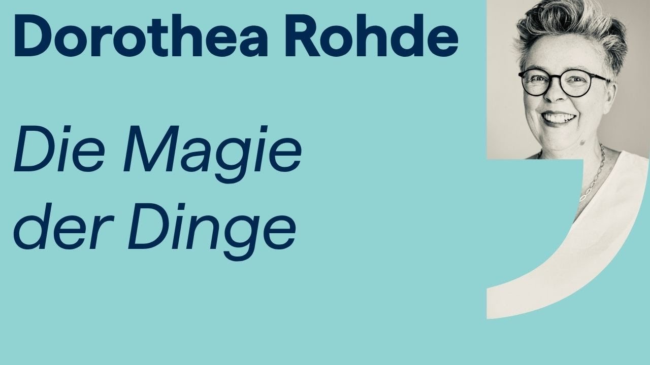Die Magie der Dinge: Im Gespräch mit Dorothea Rohde