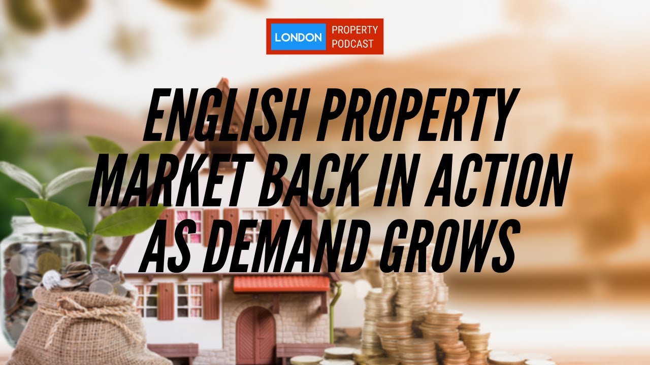 English Property Market back in full force with &pound;52bn pent-up demand ready to be unleashed in London
