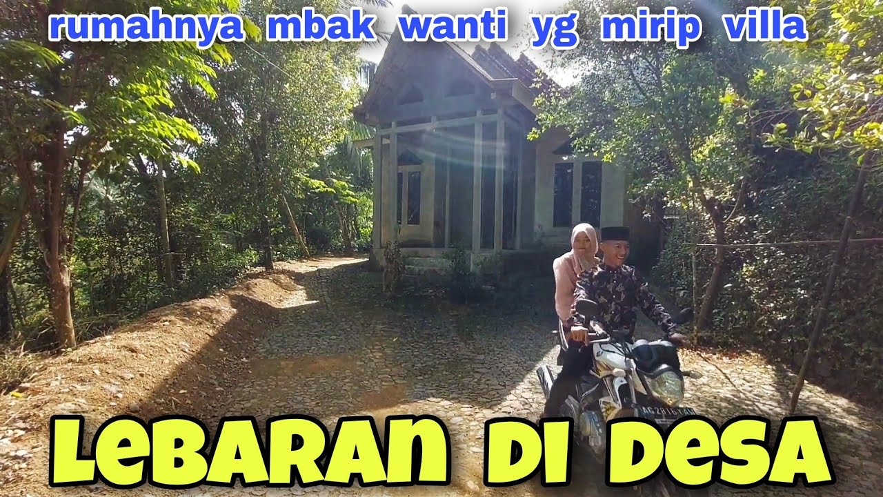 lebaran di kampung,berkunjung kerumah - rumah tetangga desa