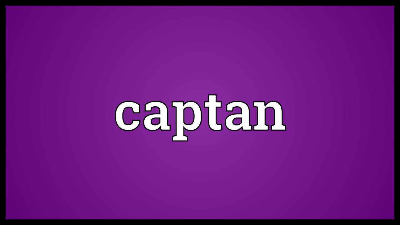 Captan Meaning