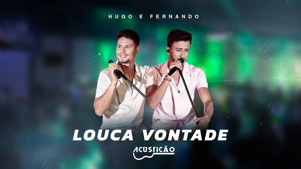 Hugo e Fernando - Louca Vontade | Dvd Acusticão