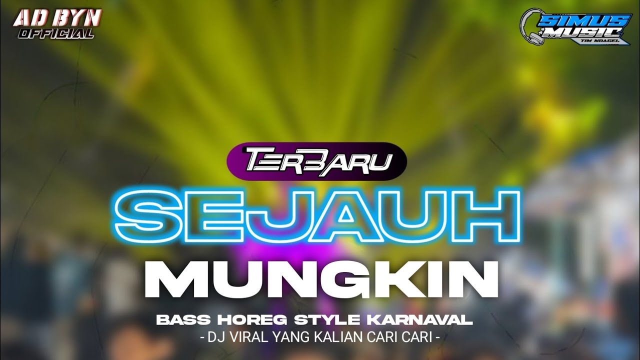 DJ SEJAUH MUNGKIN X MELODY OLD TERBARU BASS HOREG STYLE KARNAVAL DJ YANG KALIAN CARI CARI