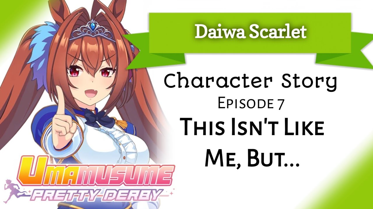 Daiwa Scarlet Character Story 7: This Isn't Like Me, But... (Umamusume: Pretty Derby)