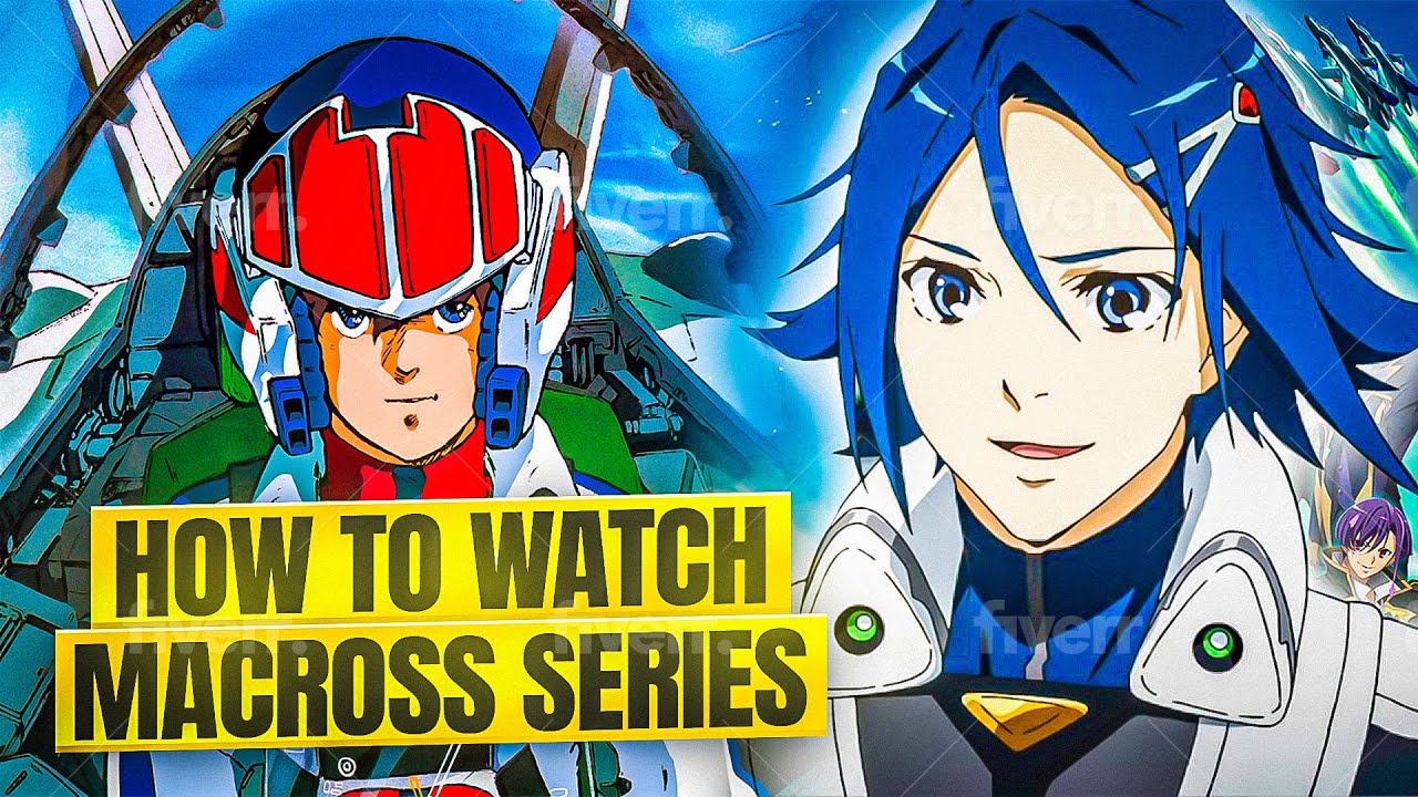 HOW TO WATCH MACROSS SERIES?