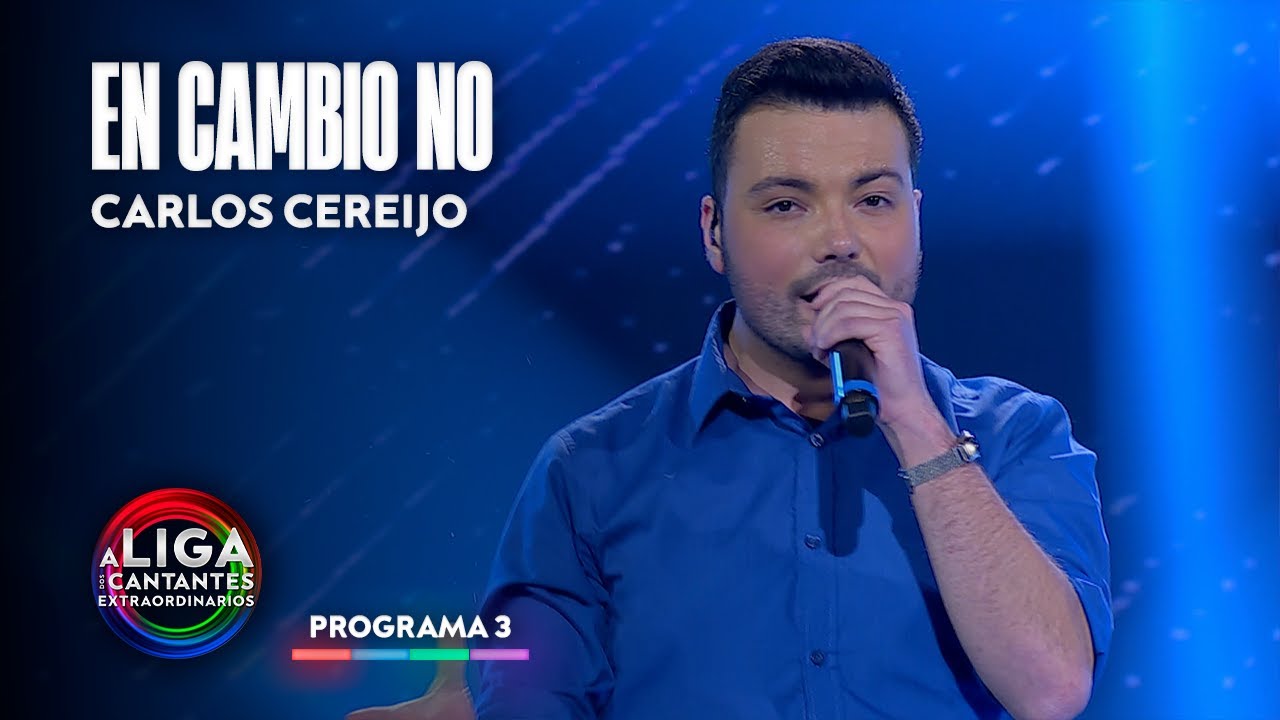 EN CAMBIO NO - Carlos Cereijo | A Liga dos Cantantes Extraordinarios
