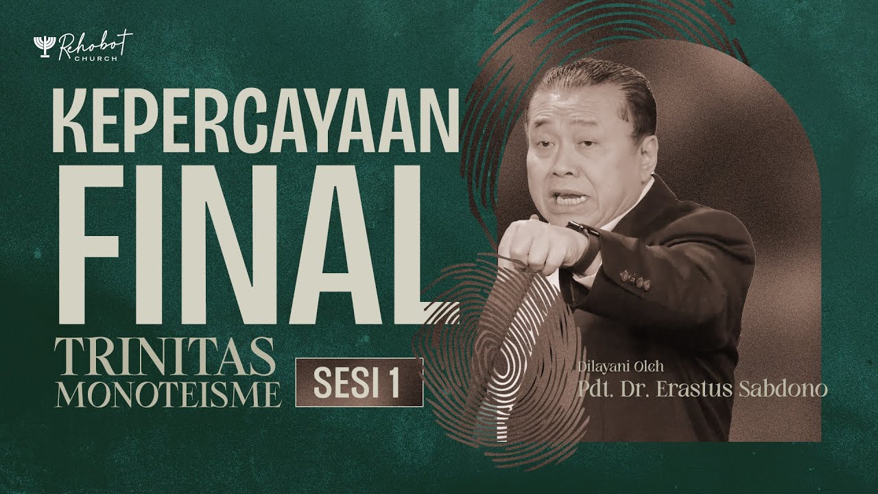 KEPERCAYAAN FINAL | TRINITAS MONOTEISME - SESI 1| Pdt. Dr. Erastus Sabdono | 12 Des 2023 | 18.30 WIB