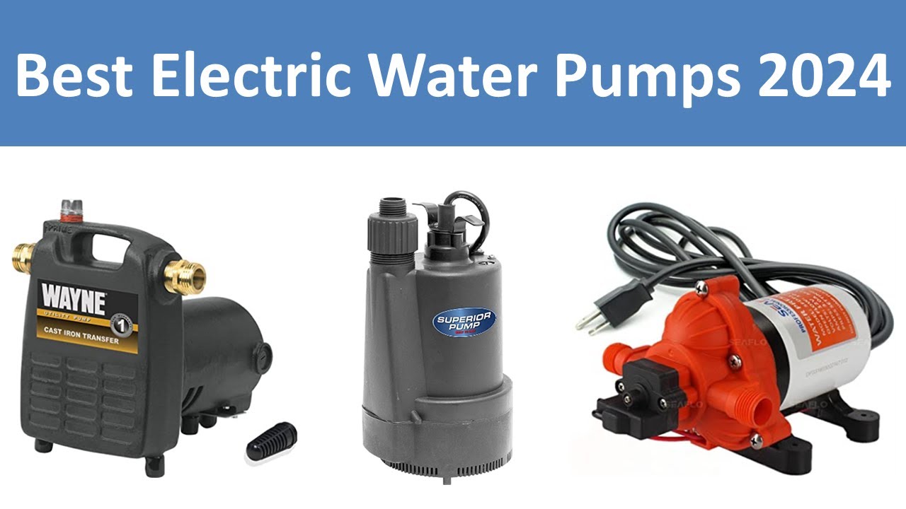 Top 5 Best Electric Water Pumps in 2024