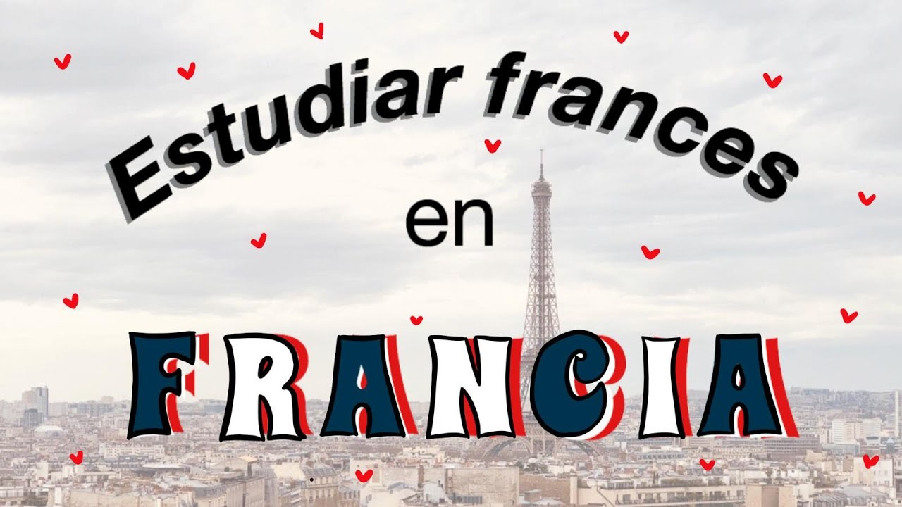 ESTUDIAR FRANC&Eacute;S EN FRANCIA ! - Consejos para ir a Francia a estudiar Frances | Aless
