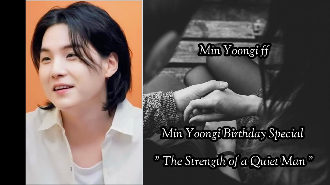 Min Yoongi Birthday Special The Strength of a Quiet Man BTS Min Yoongi ff. 