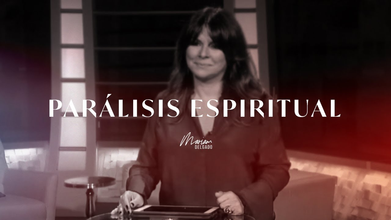 Parálisis espiritual | MARIAM DELGADO