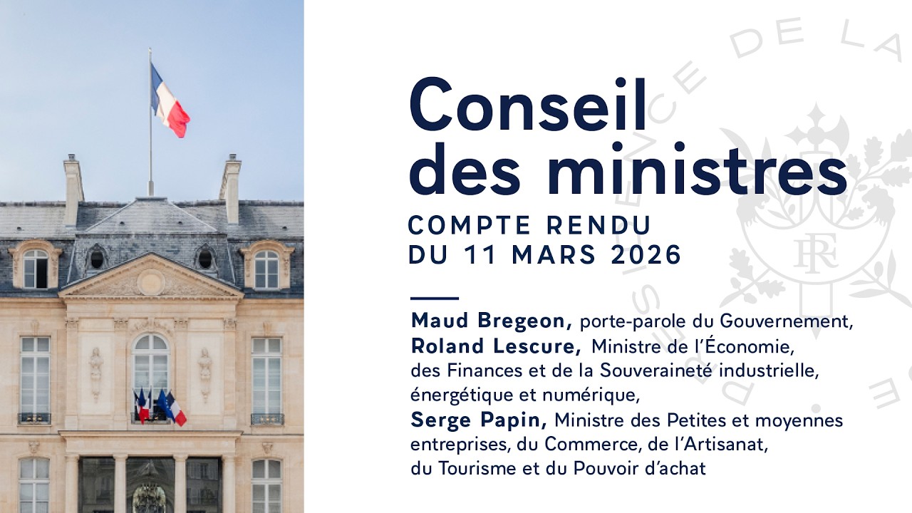 Compte rendu du Conseil des ministres du 11 mars 2026.