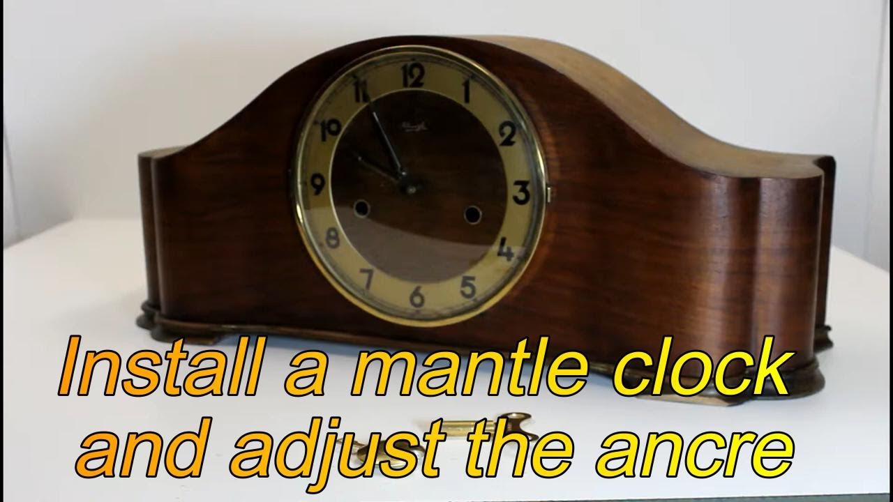 Install a mantle clock and adjust the ancre