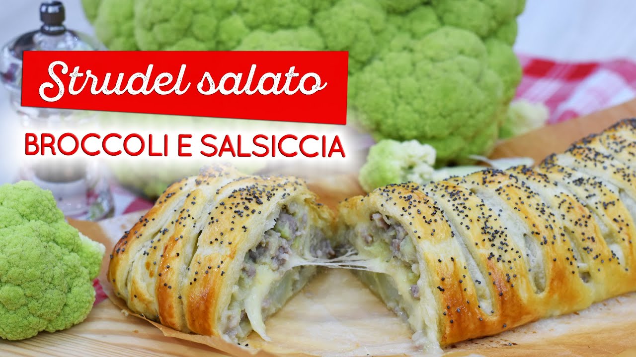 Strudel salato broccoli e salsiccia: idea sfiziosa per la cena!