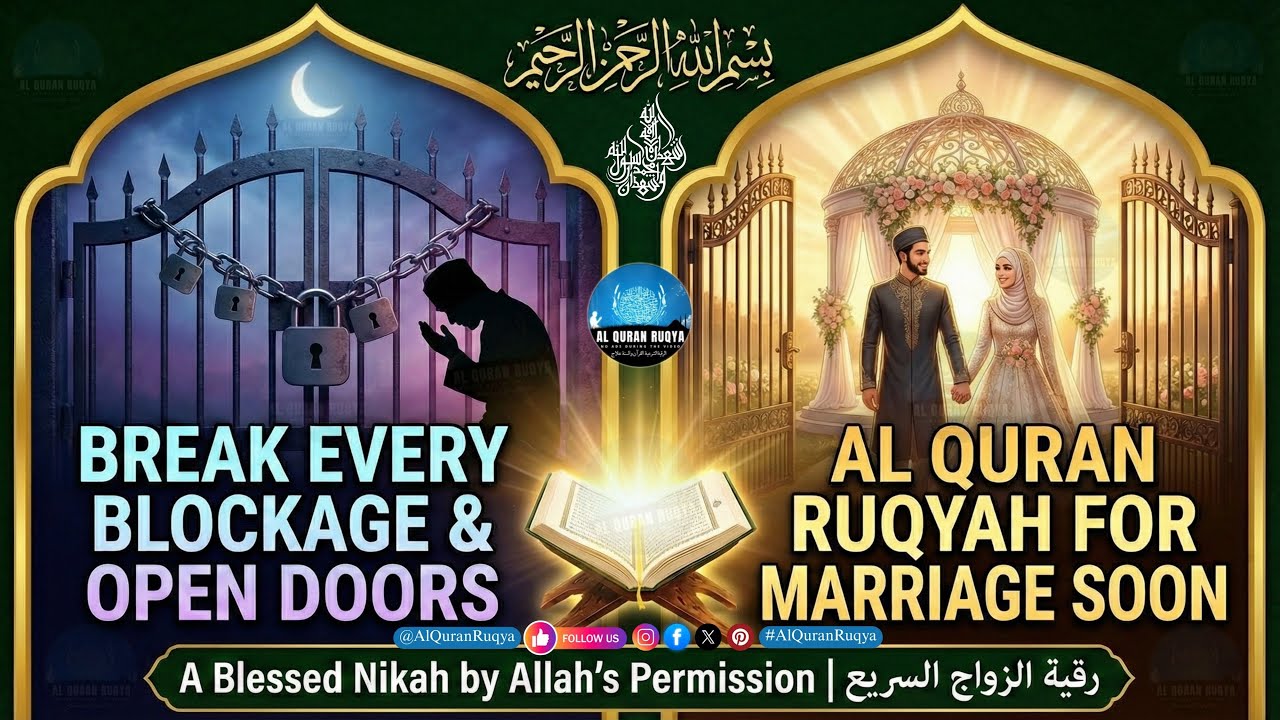 Ruqyah for Marriage Soon —Break Every Blockage & Open Doors to a Blessed Nikah by Allah’s Permission