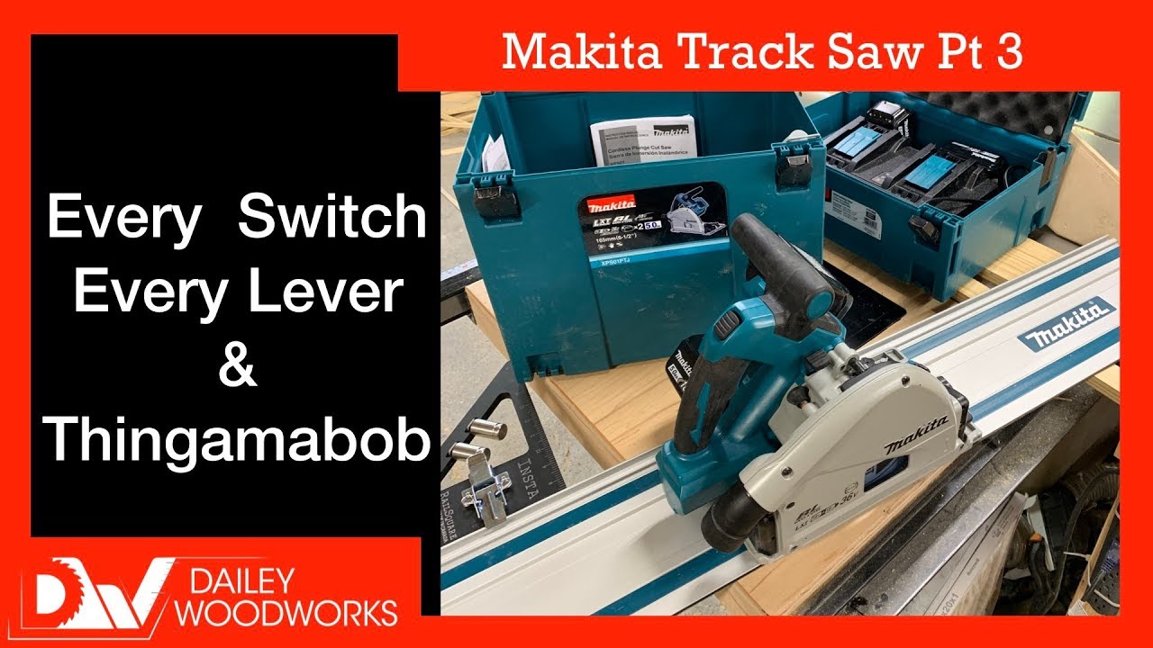Makita Track Saw Full Overview - Every Switch, Lever, and Thing-a-ma-bob The Recreational Woodworker