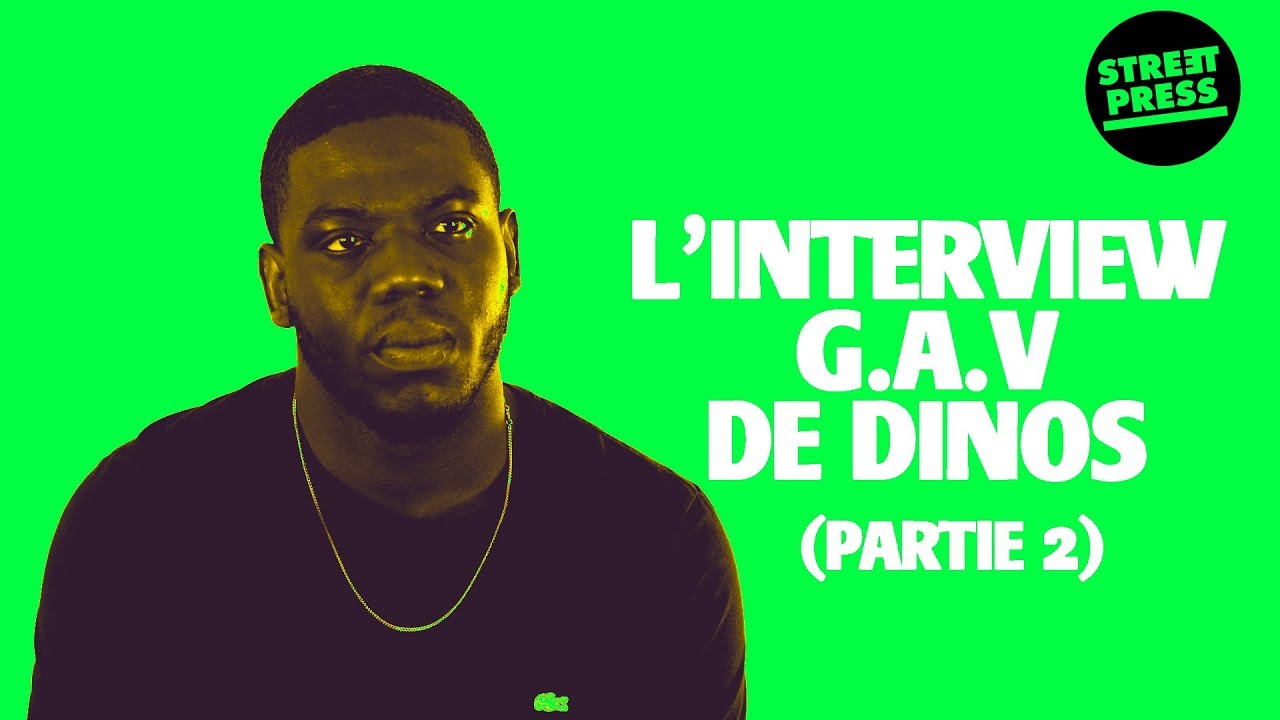 L'interview G.A.V de Dinos (Partie 2)