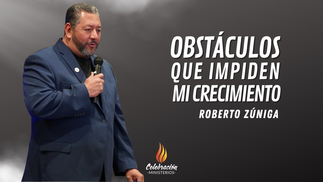 OBSTÁCULOS QUE IMPIDEN MI CRECIMIENTO | ROBERTO ZÚNIGA