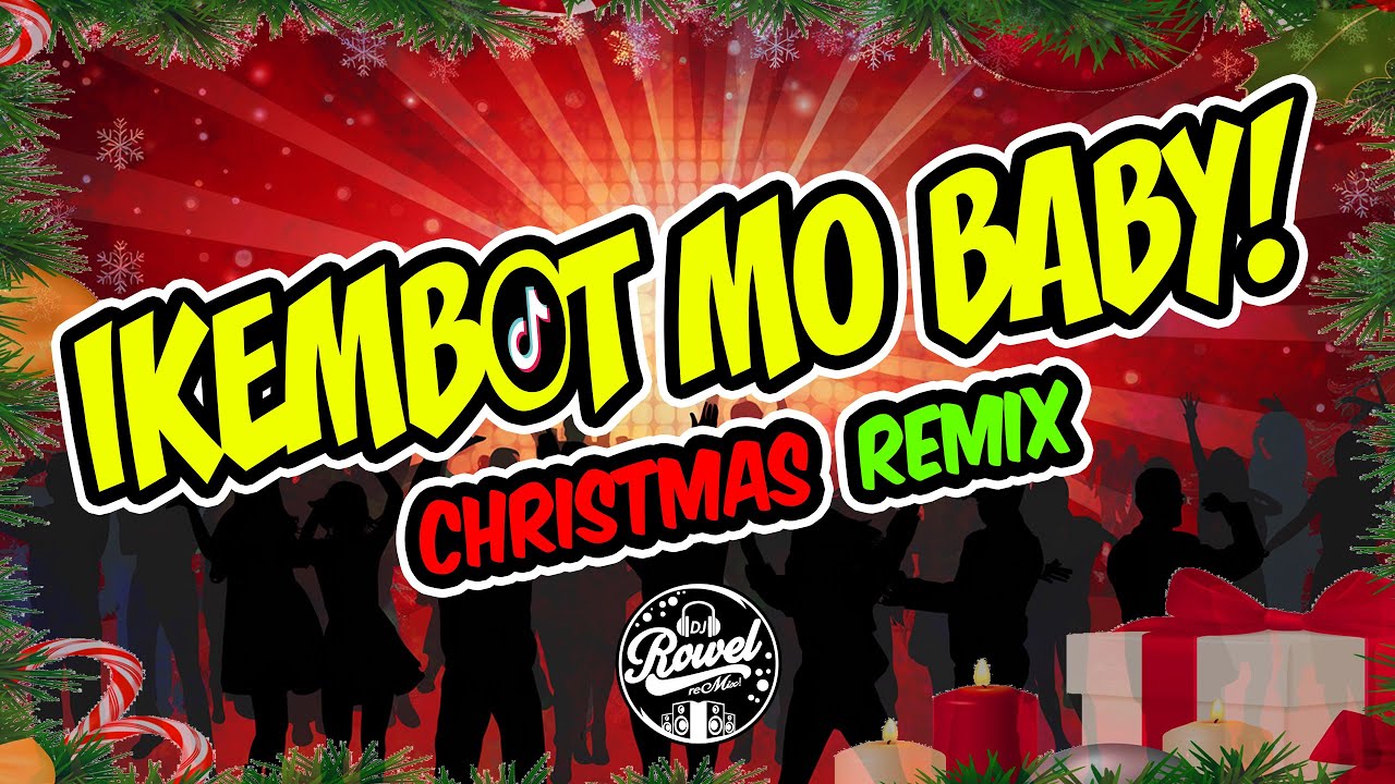 IKEMBOT MO BABY (CHRISTMAS PARTY REMIX 2024) - DJ Rowel