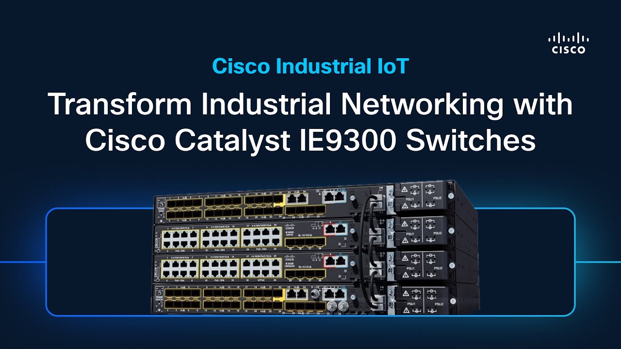 Transform Industrial Networking with Cisco Catalyst IE9300 Switches