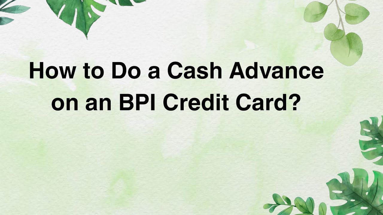 Как получить аванс наличными по кредитной карте BPI?