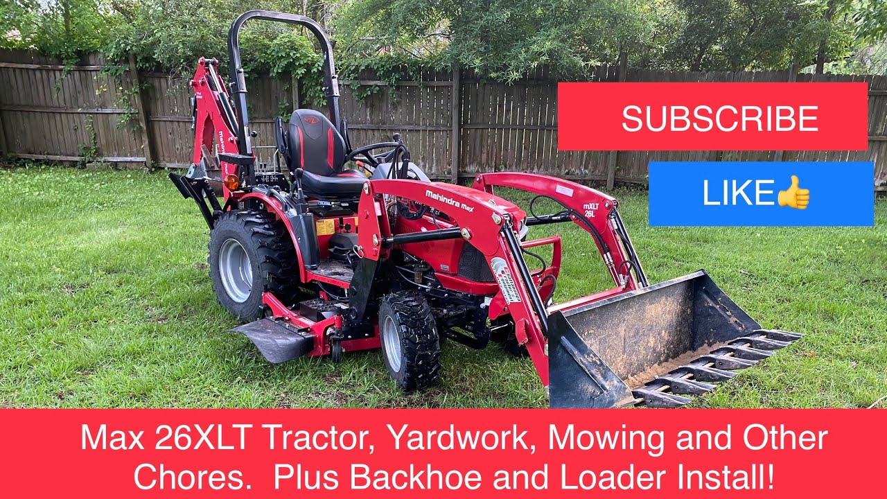 Mahindra Max 26XLT Tractor, Yard Work, Mowing and Other Chores! Plus Backhoe and Loader Install!