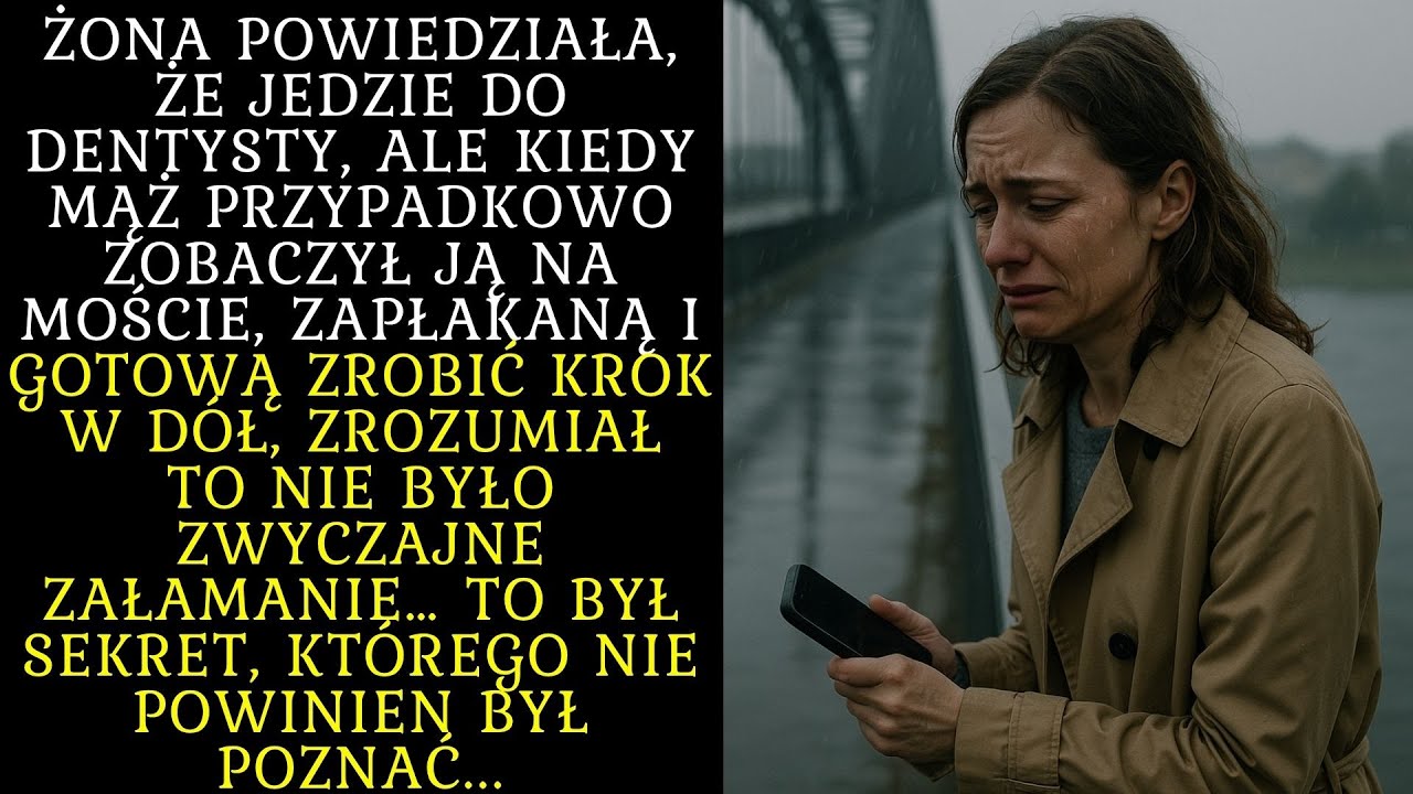 ŻONA POWIEDZIAŁA, ŻE JEDZIE DO DENTYSTY… ALE MĄŻ ZOBACZYŁ JĄ NA MOŚCIE, GOTOWĄ SKOCZYĆ...