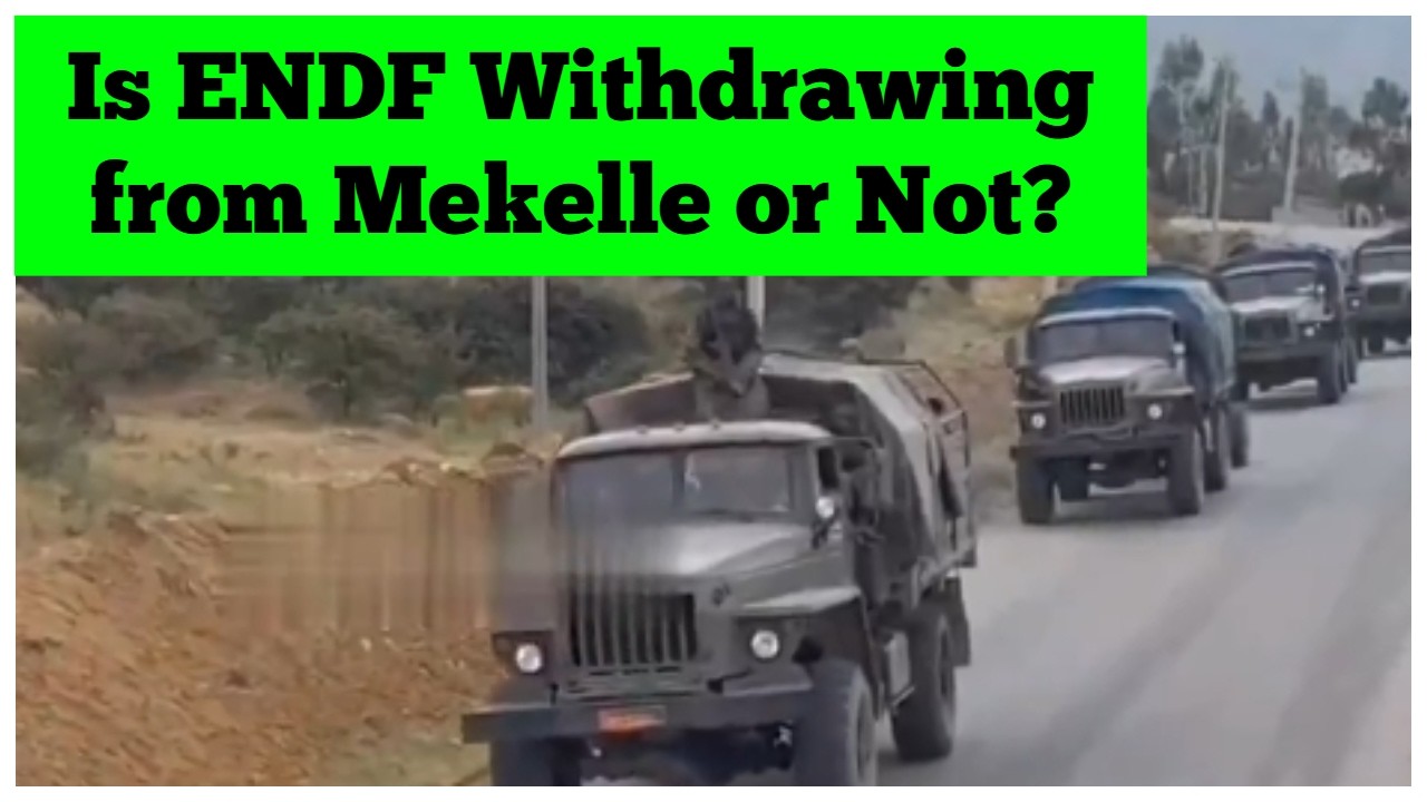 Is Ethiopian Military Withdrawing from Mekelle City of Tigray?