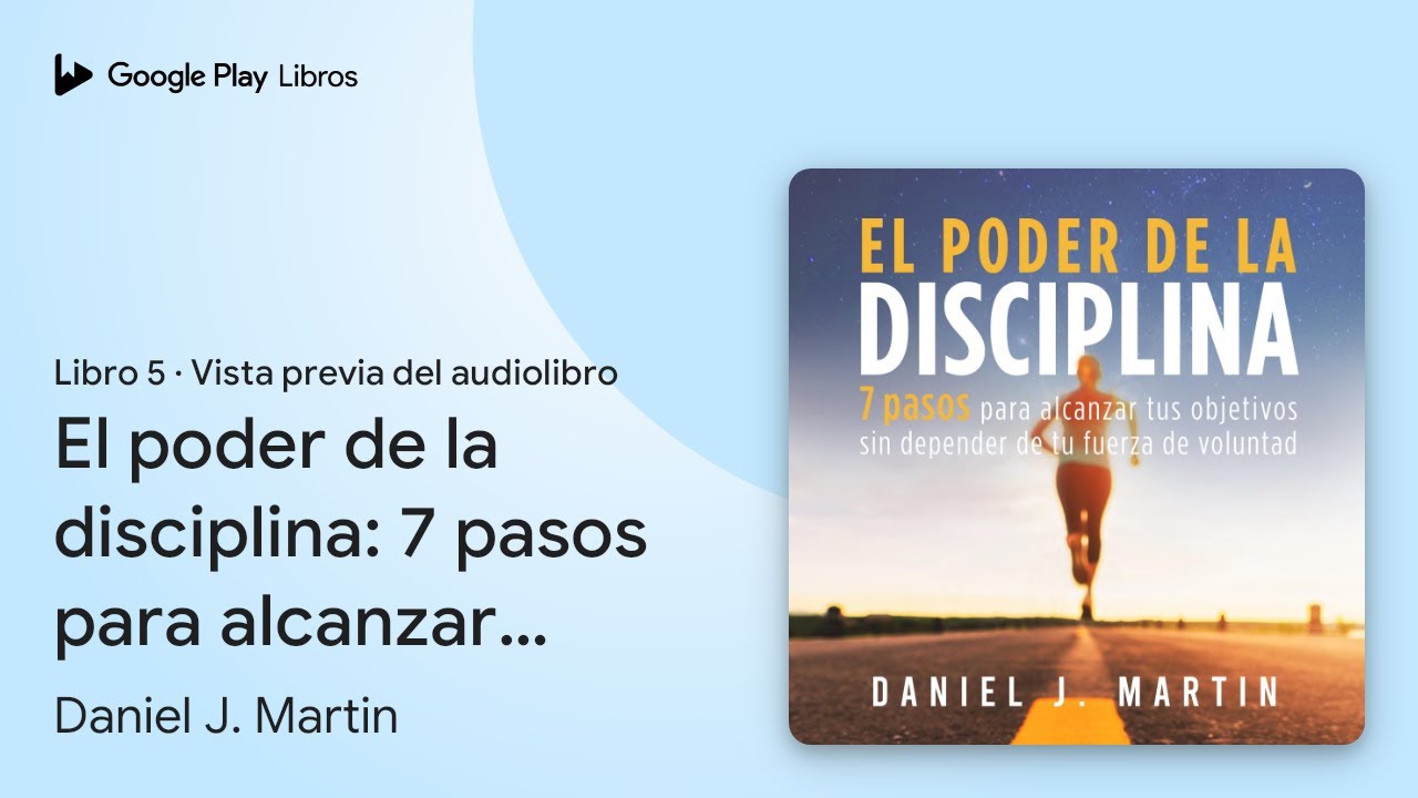 El poder de la disciplina: 7 pasos para… de Daniel J. Martin · Vista previa del audiolibro