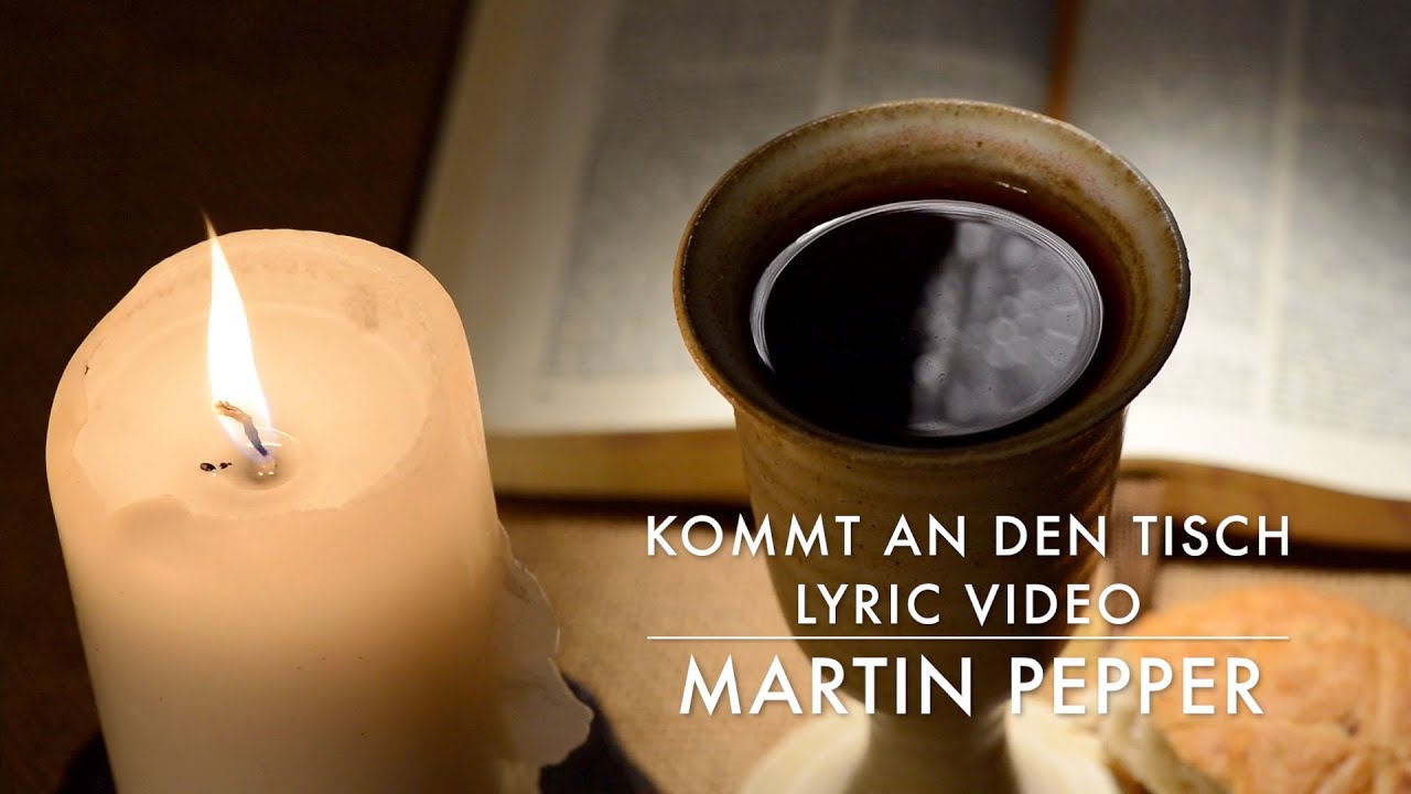Martin Pepper | Kommt an den Tisch | Karfreitag Lied | Abendmahl | Lyric Video