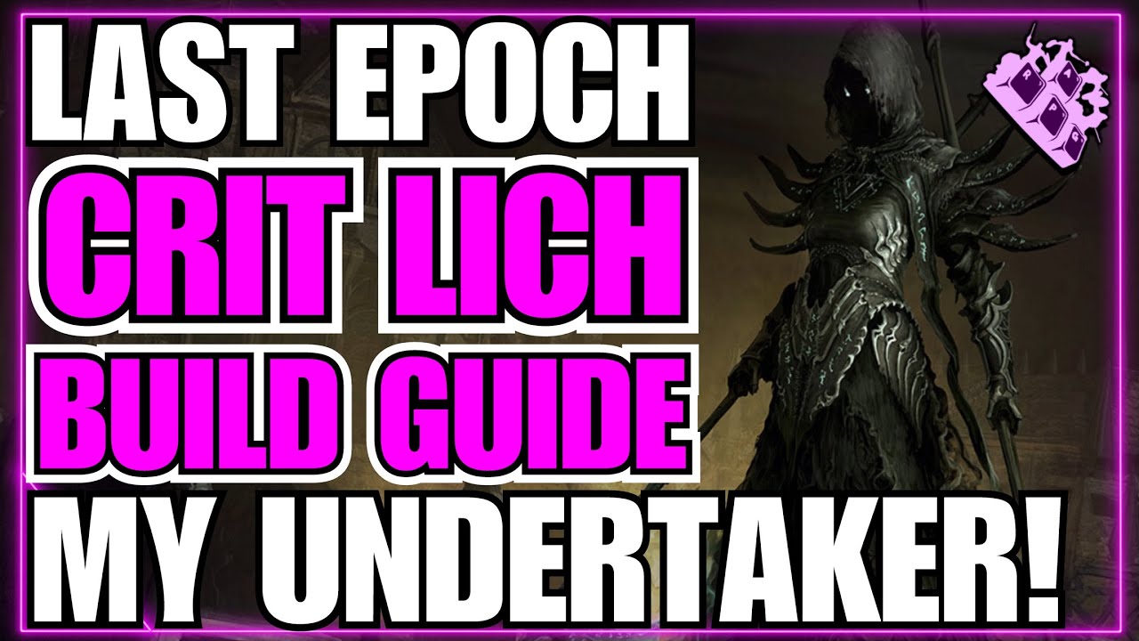 Last Epoch Lich Undertaker Build Guide!! Crit Harvest!! 0.9.1 Ready!!