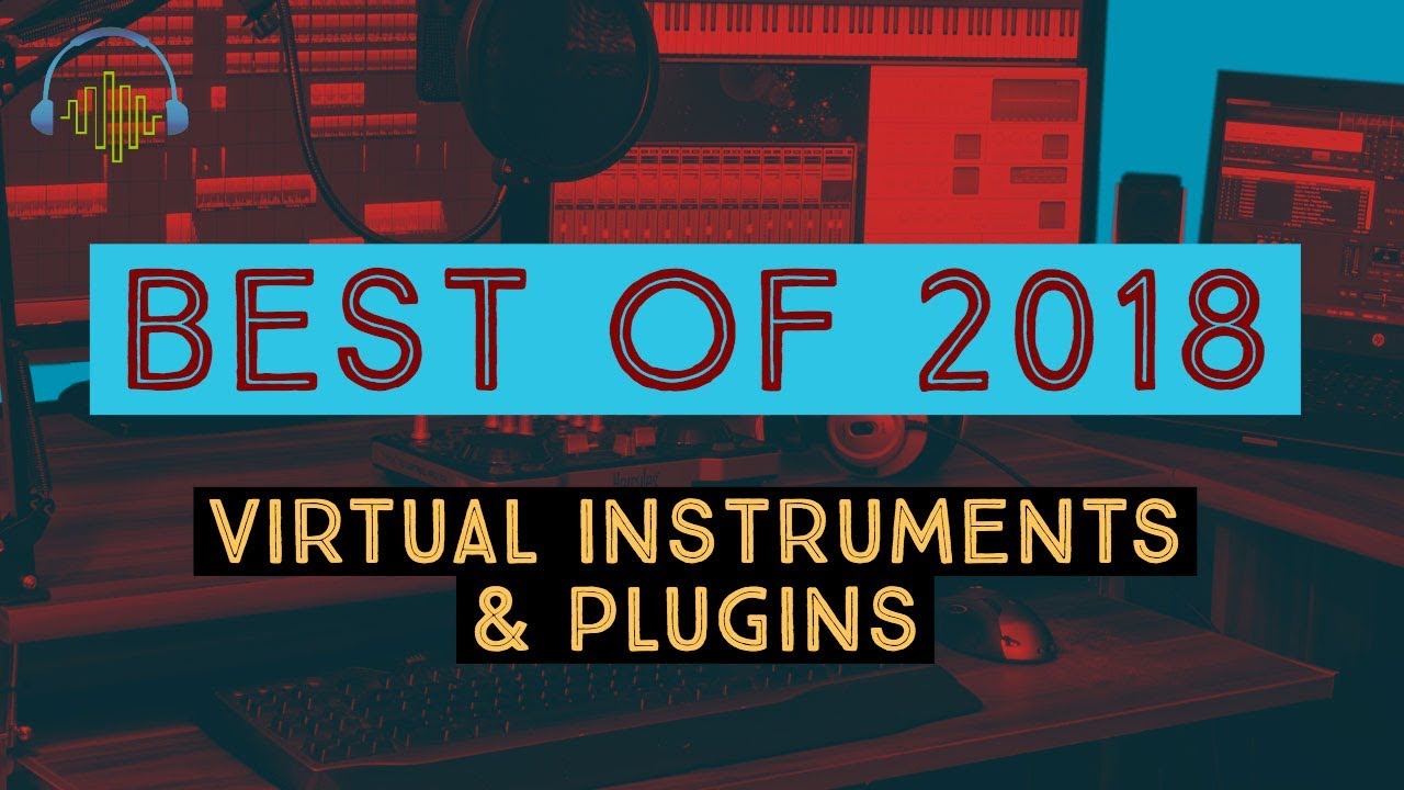 Best of 2018: Sample Library, Virtual Instruments & Plugins - Staff Picks Year in Review