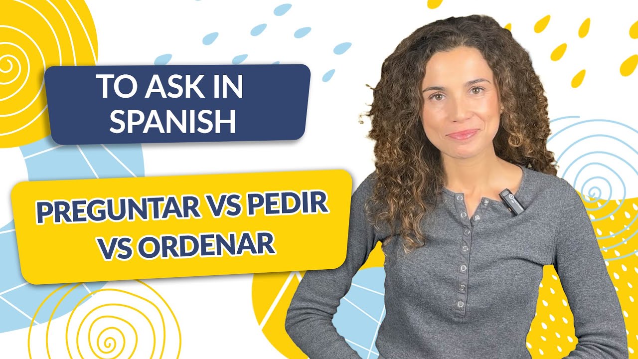 To Ask in Spanish  Preguntar vs Pedir vs Ordenar