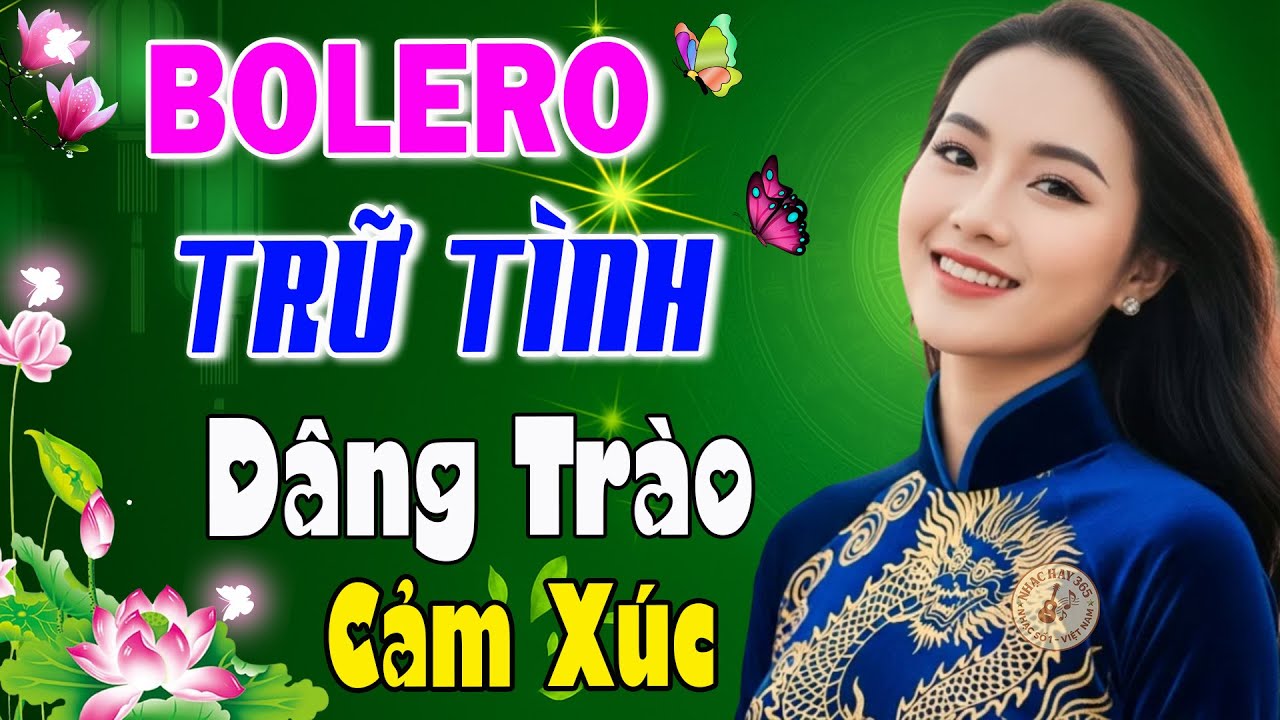 Liên Khúc Bolero Trữ Tình 2026 Dâng Trào Cảm Xúc – Tuyển Chọn Những Bản Nhạc Vàng Hay Nhất Hiện Nay