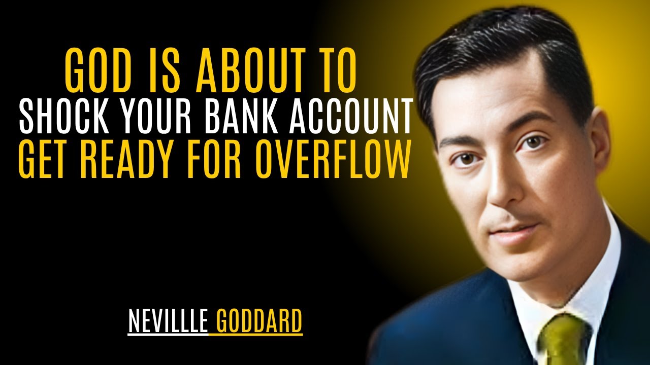 God Is About to Shock Your Bank Account &mdash; Get Ready for Overflow '' | NEVILLE GODDARD | TEACHINGS