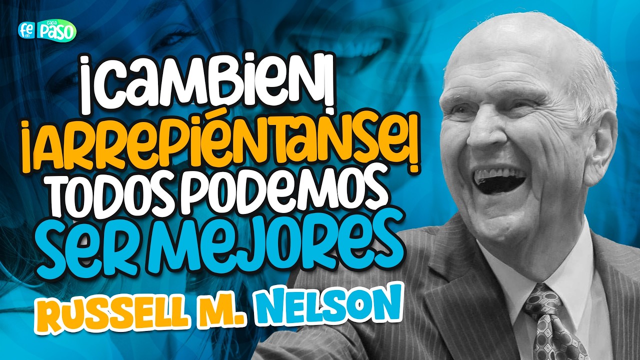 ¡Cambien! ¡Arrepiéntanse! Todos podemos ser mejores | Presidente Russell M. Nelson