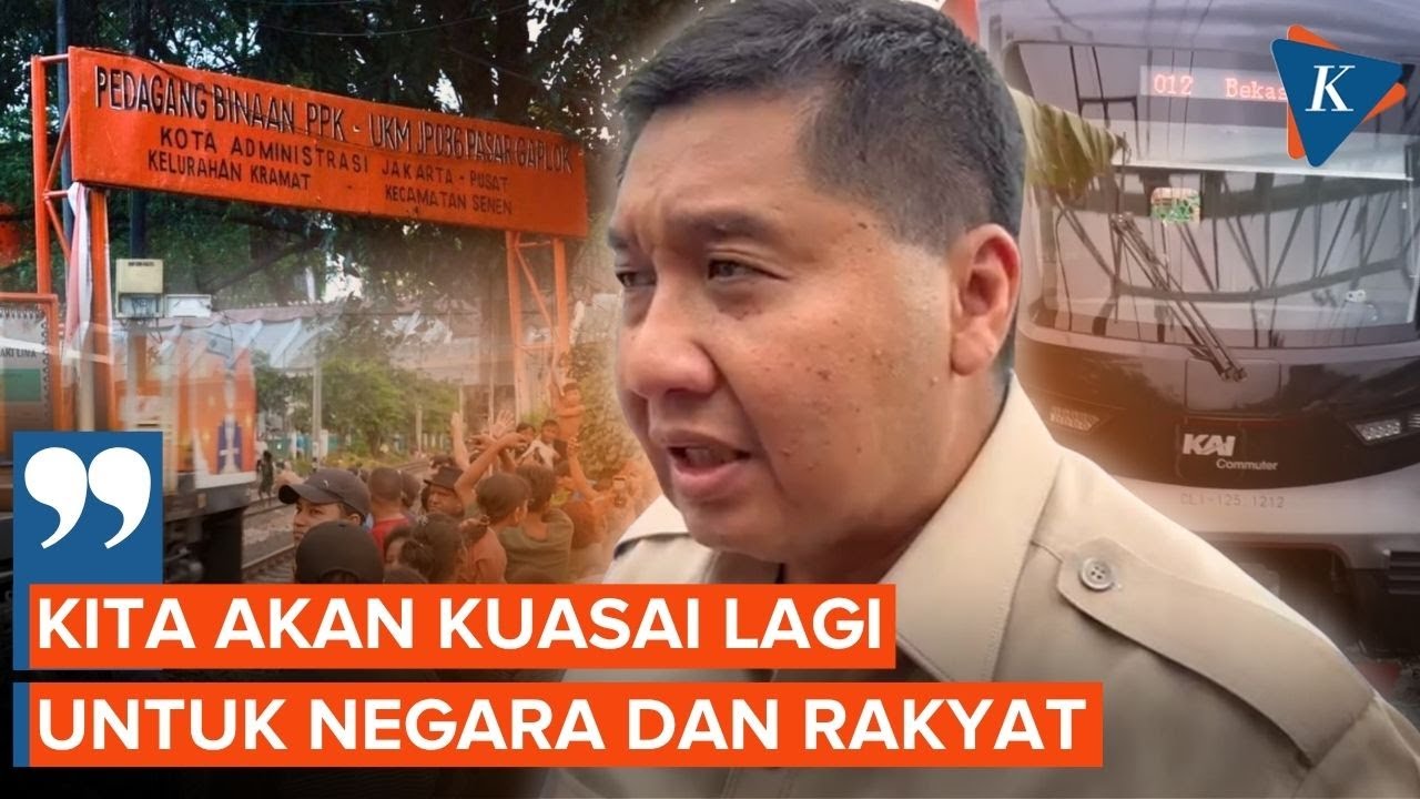 Lahan KAI di Senen-Tanah Abang Dikuasai Pihak Lain, Maruarar: Akan Kita Kuasai Lagi!