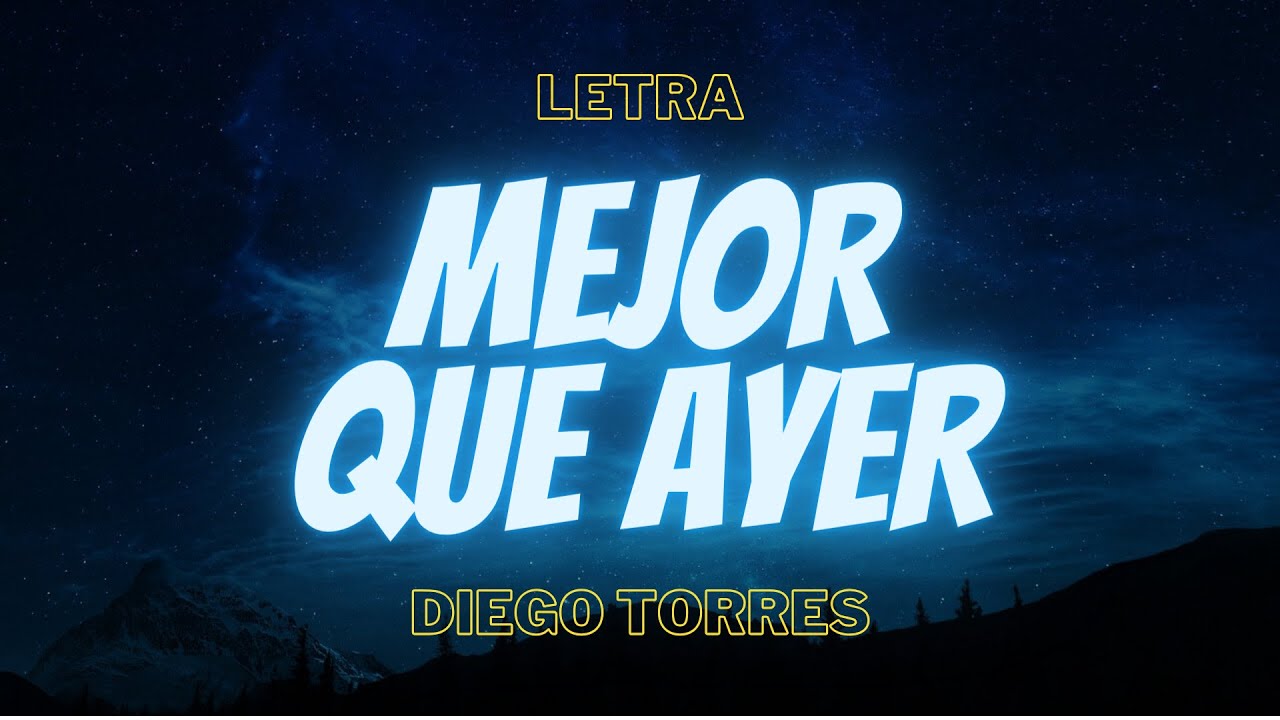 Diego Torres - Mejor Que Ayer, Letra