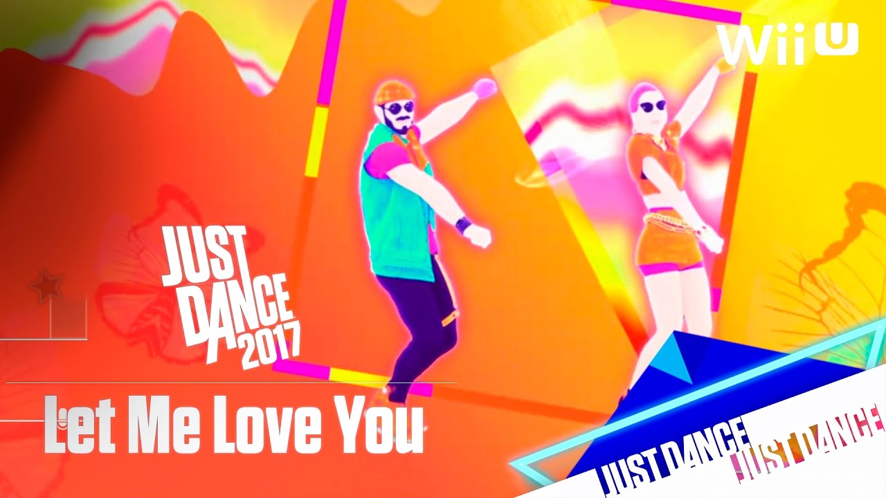 Just Dance 2017 - Let Me Love You