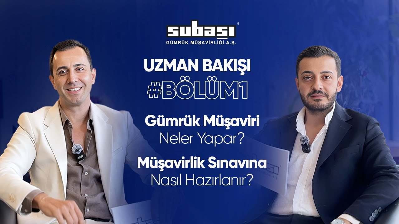 Subaşı Gümrük Müşavirliği | Uzman Bakışı - Gümrük Müşavirleri Neler Yapar?- 1.10.2024