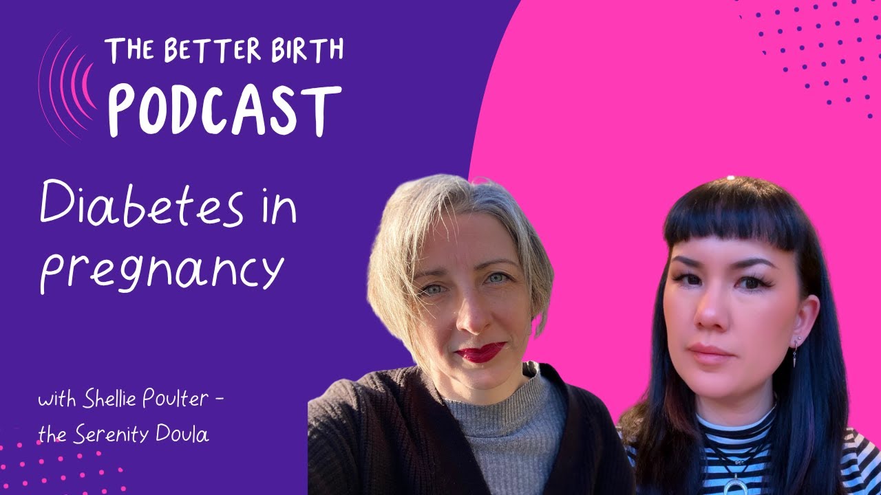 The Better Birth podcast - diabetes in pregnant with Shellie Poulter