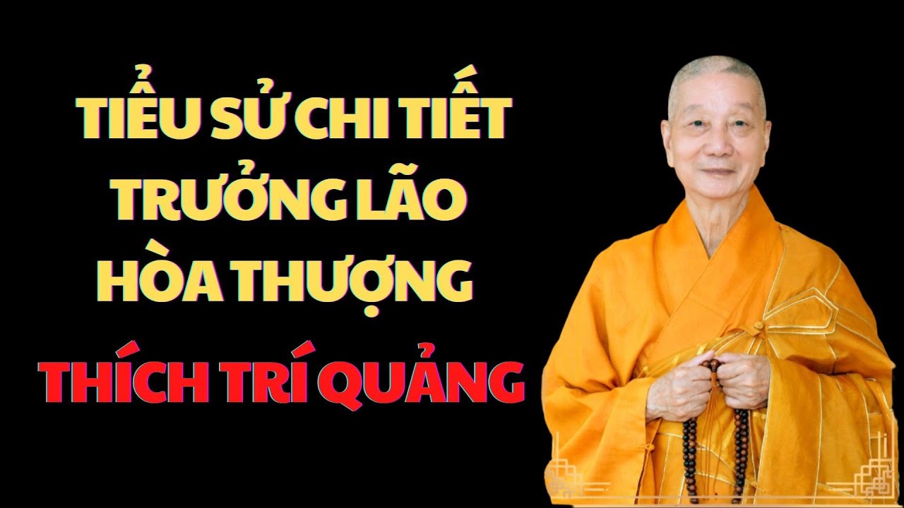 Tiểu sử chi tiết Trưởng lão Hòa thượng Thích Trí Quảng là ai