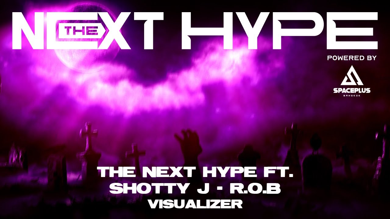 THE NEXT HYPE ft. Shotty J - R.O.B (Visualizer) | THE NEXT HYPE Powered by SPACEPLUS BANGKOK