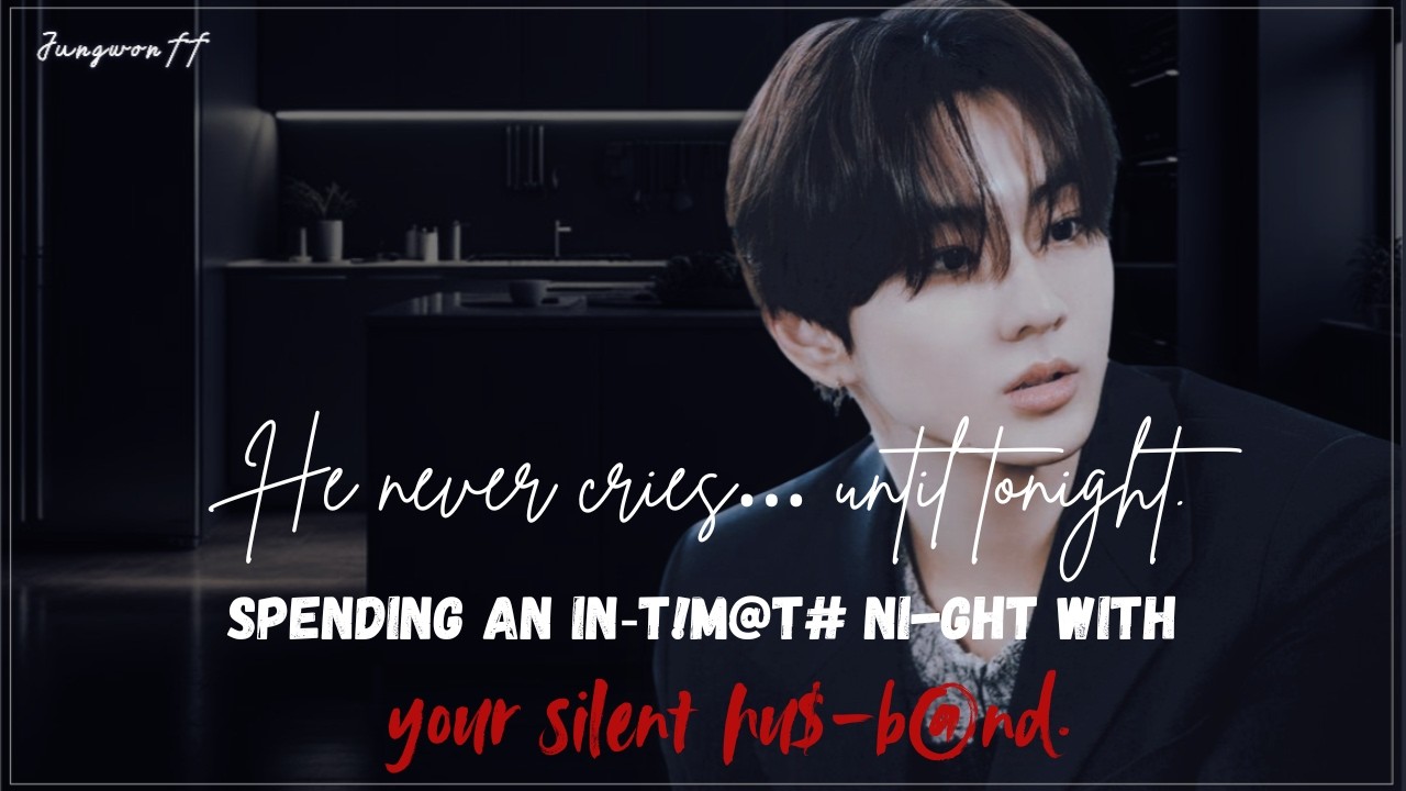 Spending an in‑t!m@te n!ght with your silent hu$b@nd#jungwon#ff#enhypen