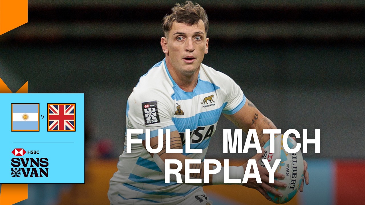 Argentina stop late SURGE | Argentina v Great Britain | Vancouver HSBC SVNS 2025 | Full Match Replay
