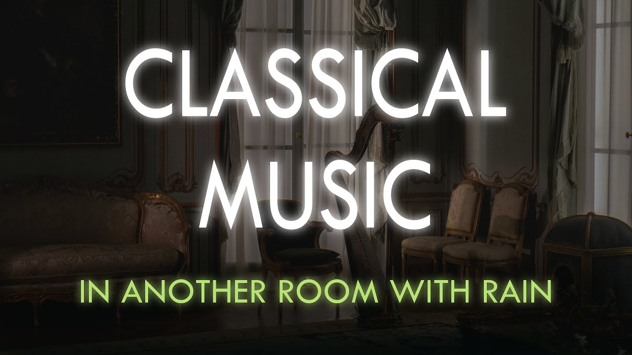 classical music playing in another room with rain | 4 hr playlist | study/relax/sleep