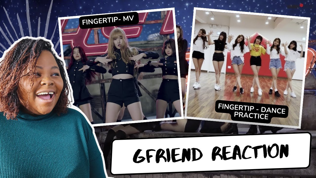 GFRIEND | 'FINGERTIP' MV AND DANCE PRACTICE REACTION (여자친구)
