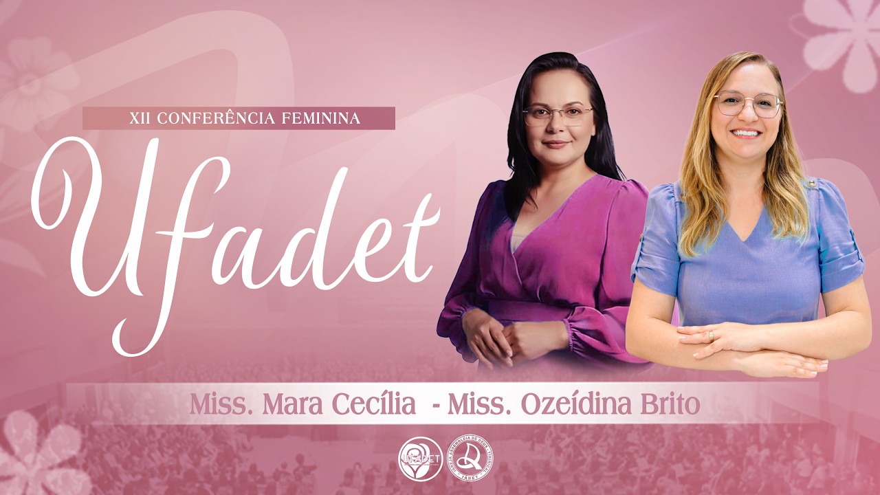 XII Conferência Feminina | Miss. Ozeidina Brito e Miss. Mara Cecília - 2º Dia: Tarde