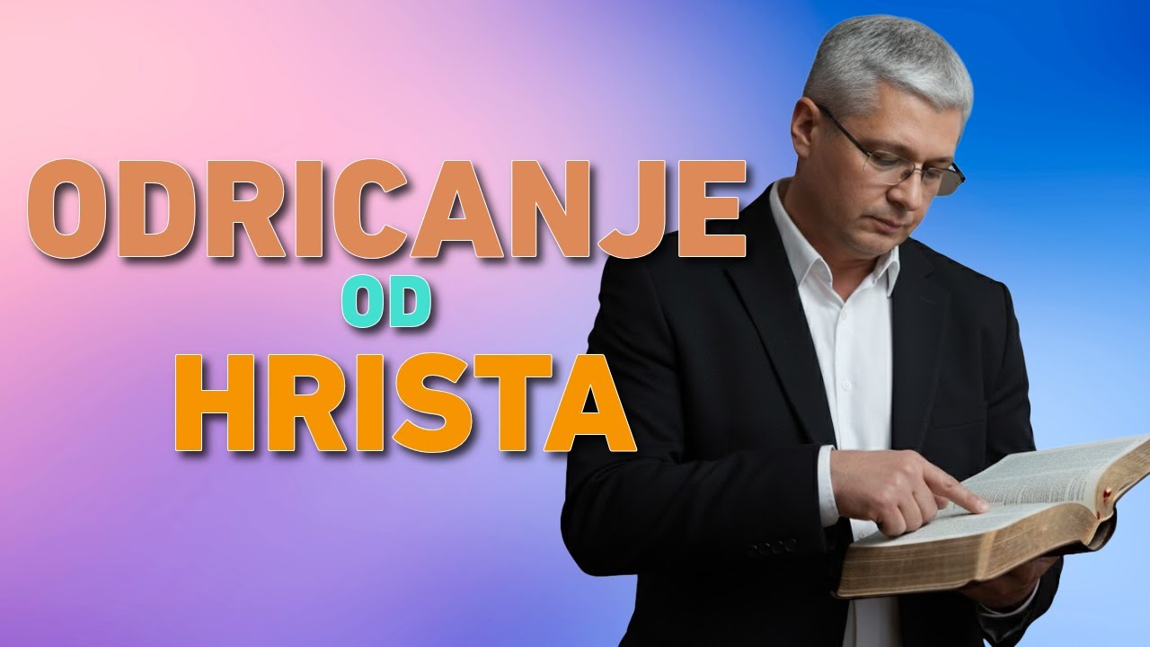 ODRICANJE OD HRISTA - Da li kroz pokajanje Bog pra&scaron;ta taj greh? mr Zoran Marcikić Biblija uči