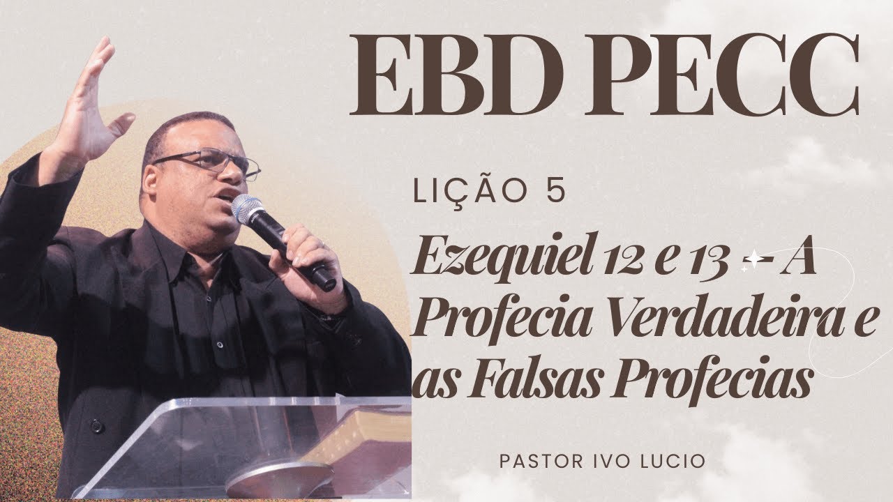 Lição 05 - Ezequiel 12-13 – A Profecia Verdadeira e as Falsas Profecias | 1° Tri de 2026 | EBD PECC