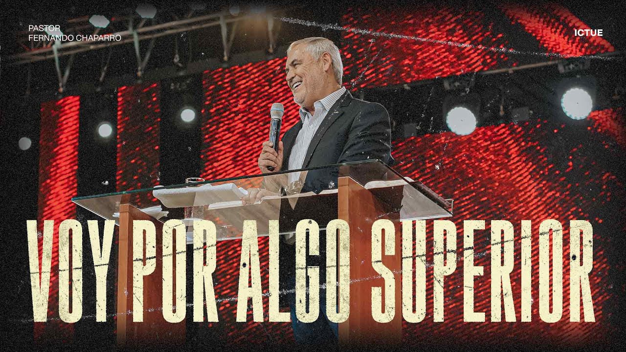 Voy por algo superior | Pastor Fernando Chaparro